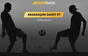 Arkadaşını Davet Et ve Mobil Bahis de Birlikte Kazanın!